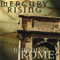 Mercury Rising : Building Rome